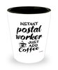 Funny Postal Worker Shotglass Instant Postal Worker Just Add Coffee