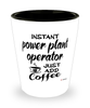 Funny Power Plant Operator Shotglass Instant Power Plant Operator Just Add Coffee