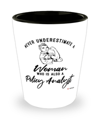 Policy Analyst Shotglass Never Underestimate A Woman Who Is Also A Policy Analyst Shot Glass