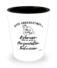Conservation Technician Shotglass Never Underestimate A Woman Who Is Also A Conservation Tech Shot Glass