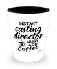 Funny Casting Director Shotglass Instant Casting Director Just Add Coffee