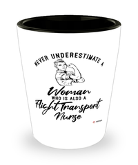 Flight Transport Nurse Shotglass Never Underestimate A Woman Who Is Also A Flight Transport Nurse Shot Glass