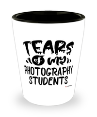 Funny Photography Professor Teacher Shotglass Tears Of My Photography Students