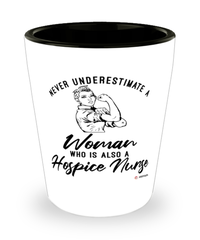 Hospice Nurse Shotglass Never Underestimate A Woman Who Is Also A Hospice Nurse Shot Glass