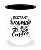 Funny Chiropractor Shotglass Instant Chiropractor Just Add Coffee