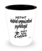 Funny Industrial Organizational Psychologist Shotglass Instant Industrial Organizational Psychologist Just Add Coffee