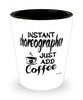Funny Choreographer Shotglass Instant Choreographer Just Add Coffee