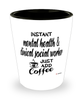 Funny Mental Health Clinical Social Worker Shotglass Instant Mental Health Clinical Social Worker Just Add Coffee