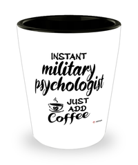 Funny Military Psychologist Shotglass Instant Military Psychologist Just Add Coffee