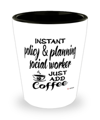 Funny Policy And Planning Social Worker Shotglass Instant Policy And Planning Social Worker Just Add Coffee