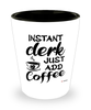 Funny Clerk Shotglass Instant Clerk Just Add Coffee