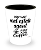 Funny Real Estate Agent Shotglass Instant Real Estate Agent Just Add Coffee