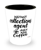 Funny Collections Agent Shotglass Instant Collections Agent Just Add Coffee