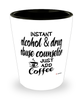 Funny Alcohol and Drug Abuse Counselor Shotglass Instant Alcohol and Drug Abuse Counselor Just Add Coffee