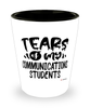 Funny Communications Professor Teacher Shotglass Tears Of My Communications Students