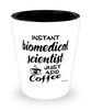 Funny Biomedical Scientist Shotglass Instant Biomedical Scientist Just Add Coffee