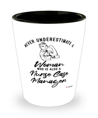 Nurse Case Manager Shotglass Never Underestimate A Woman Who Is Also A Nurse Case Manager Shot Glass