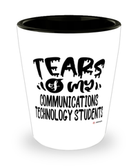 Funny Communications Technology Professor Teacher Shotglass Tears Of My Communications Technology Students