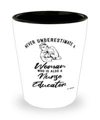 Nurse Educator Shotglass Never Underestimate A Woman Who Is Also A Nurse Educator Shot Glass