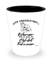 Exhibit Technician Shotglass Never Underestimate A Woman Who Is Also An Exhibit Tech Shot Glass
