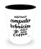 Funny Computer Technician Shotglass Instant Computer Technician Just Add Coffee