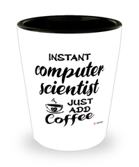 Funny Computer Scientist Shotglass Instant Computer Scientist Just Add Coffee