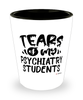 Funny Psychiatry Professor Teacher Shotglass Tears Of My Psychiatry Students