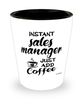 Funny Sales Manager Shotglass Instant Sales Manager Just Add Coffee