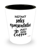 Funny Sales Representative Shotglass Instant Sales Representative Just Add Coffee