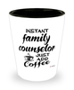Funny Family Counselor Shotglass Instant Family Counselor Just Add Coffee