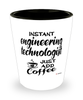 Funny Engineering Technologist Shotglass Instant Engineering Technologist Just Add Coffee