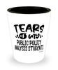 Funny Public Policy Analysis Professor Teacher Shotglass Tears Of My Public Policy Analysis Students