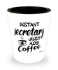 Funny Secretary Shotglass Instant Secretary Just Add Coffee