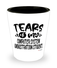 Funny Computer System Administration Professor Teacher Shotglass Tears Of My Computer System Administration Students