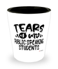 Funny Public Speaking Professor Teacher Shotglass Tears Of My Public Speaking Students