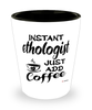 Funny Ethologist Shotglass Instant Ethologist Just Add Coffee