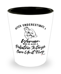PICU Nurse Shotglass Never Underestimate A Woman Who Is Also A Pediatric Intensive Care Unit Nurse Shot Glass