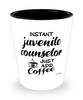 Funny Juvenile Counselor Shotglass Instant Juvenile Counselor Just Add Coffee