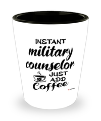 Funny Military Counselor Shotglass Instant Military Counselor Just Add Coffee