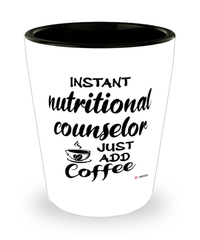Funny Nutritional Counselor Shotglass Instant Nutritional Counselor Just Add Coffee