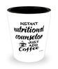 Funny Nutritional Counselor Shotglass Instant Nutritional Counselor Just Add Coffee