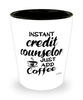 Funny Credit Counselor Shotglass Instant Credit Counselor Just Add Coffee