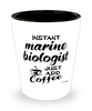 Funny Marine Biologist Shotglass Instant Marine Biologist Just Add Coffee
