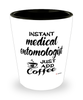 Funny Medical Entomologist Shotglass Instant Medical Entomologist Just Add Coffee