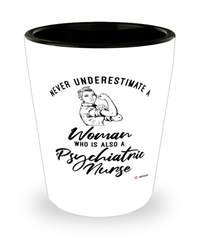 Psychiatric Nurse Shotglass Never Underestimate A Woman Who Is Also A Psychiatric Nurse Shot Glass