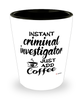 Funny Criminal Investigator Shotglass Instant Criminal Investigator Just Add Coffee