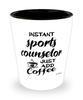Funny Sports Counselor Shotglass Instant Sports Counselor Just Add Coffee