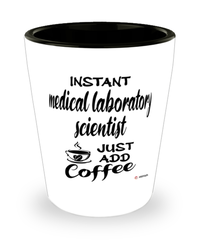 Funny Medical Laboratory Scientist Shotglass Instant Medical Laboratory Scientist Just Add Coffee