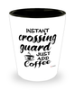 Funny Crossing Guard Shotglass Instant Crossing Guard Just Add Coffee