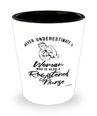 RN Shotglass Never Underestimate A Woman Who Is Also A Registered Nurse Shot Glass